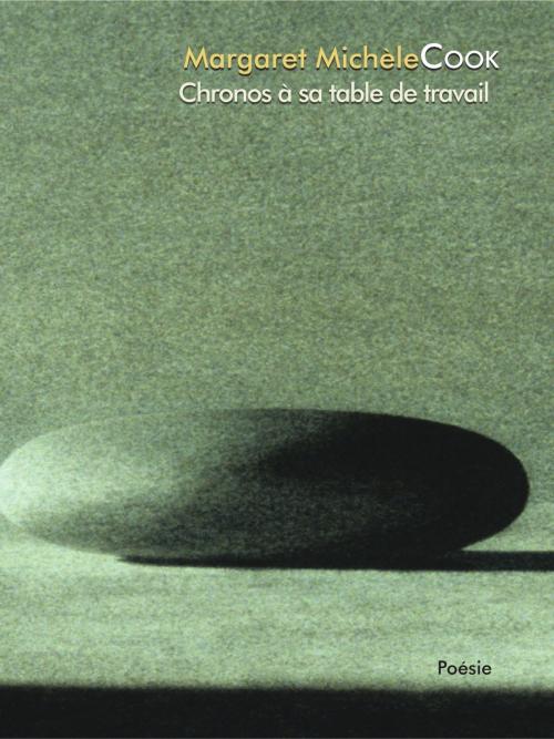 Cover of the book Chronos à sa table de travail by Margaret Michèle Cook, Les Éditions L'Interligne