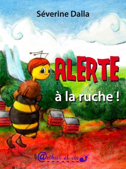 Cover of the book Alerte à la ruche ! by Séverine DALLA, Arthur et cie