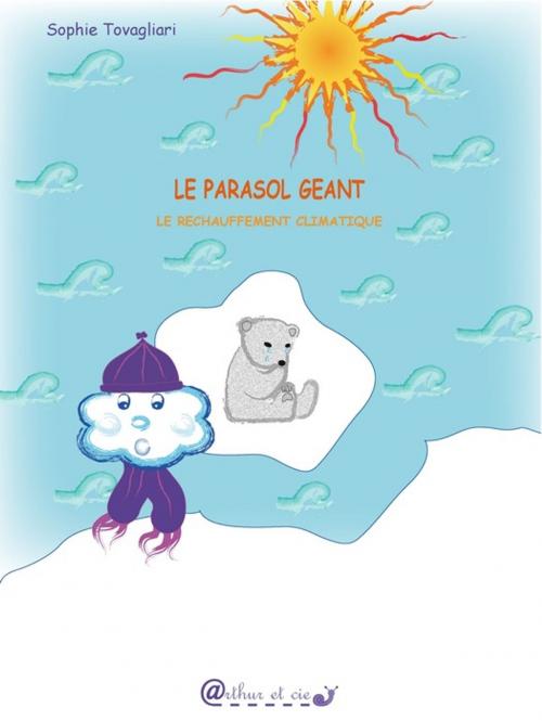 Cover of the book Le parasol géant by Sophie Tovagliari, Arthur et cie