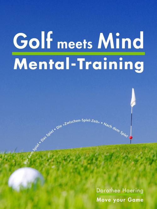 Cover of the book Golf meets Mind: Praxis Mental-Training by Dorothee Haering, Justin Walsh, move your game