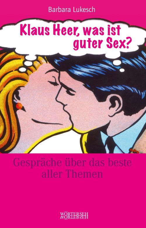 Cover of the book Klaus Heer, was ist guter Sex? by Barbara Lukesch, Klaus Heer, Wörterseh Verlag