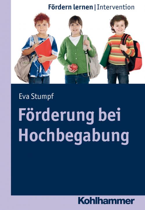 Cover of the book Förderung bei Hochbegabung by Eva Stumpf, Stephan Ellinger, Kohlhammer Verlag