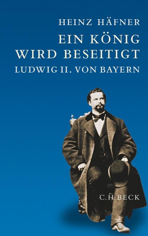 Cover of the book Ein König wird beseitigt by Heinz Häfner, C.H.Beck