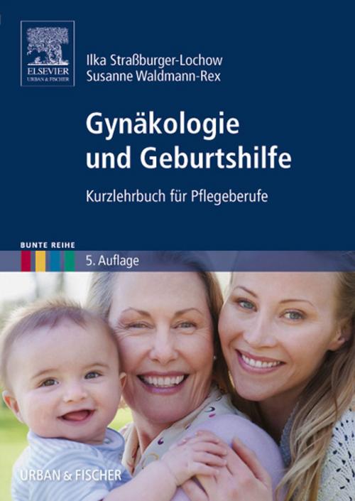 Cover of the book Gynäkologie und Geburtshilfe by Ilka Straßburger-Lochow, Susanne Waldmann-Rex, Elsevier Health Sciences