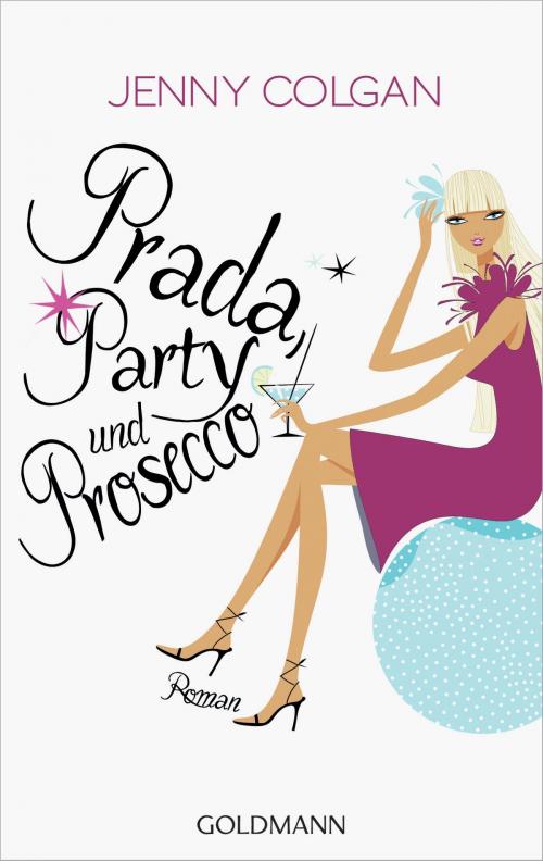 Cover of the book Prada, Party und Prosecco by Jenny Colgan, Goldmann Verlag