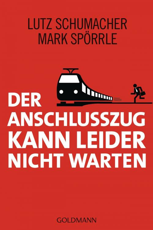 Cover of the book Der Anschlusszug kann leider nicht warten by Lutz Schumacher, Mark Spörrle, Goldmann Verlag
