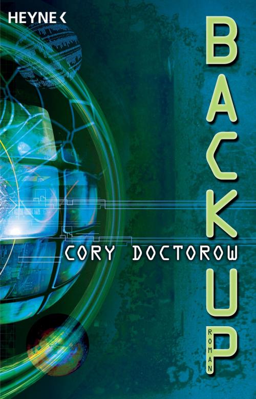 Cover of the book Backup by Cory Doctorow, Heyne Verlag