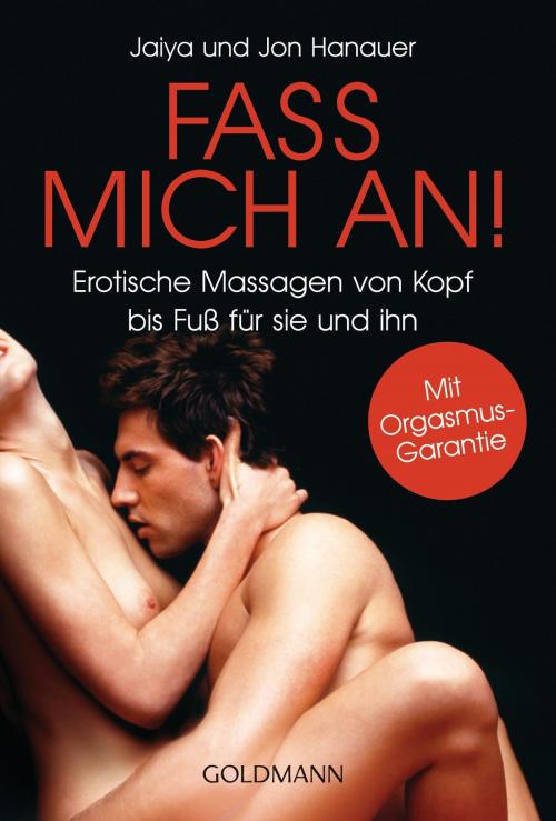 Cover of the book Fass mich an! by Jaiya Hanauer, Jon Hanauer, Goldmann Verlag