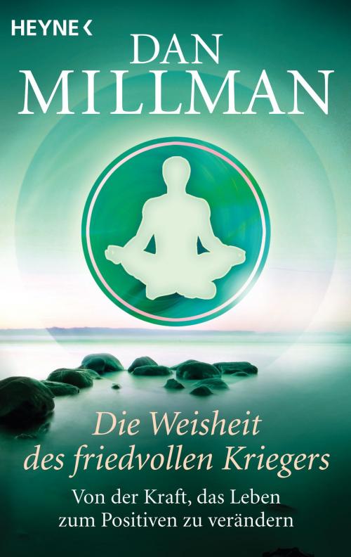 Cover of the book Die Weisheit des friedvollen Kriegers by Dan Millman, Heyne Verlag
