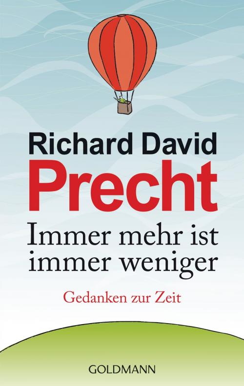 Cover of the book Immer mehr ist immer weniger by Richard David Precht, Goldmann Verlag