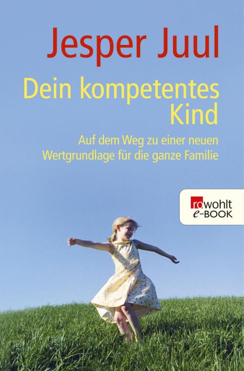 Cover of the book Dein kompetentes Kind by Jesper Juul, Rowohlt E-Book