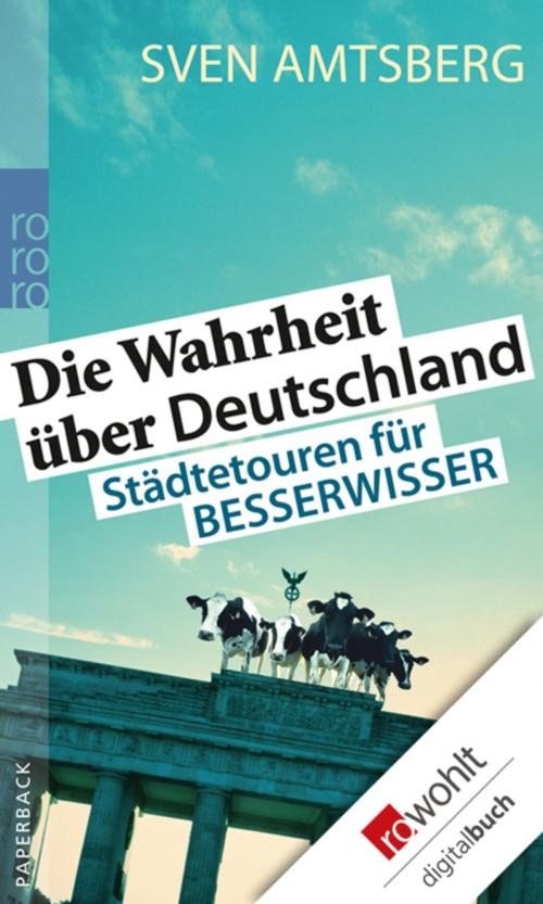 Cover of the book Die Wahrheit über Deutschland by Sven Amtsberg, Rowohlt E-Book