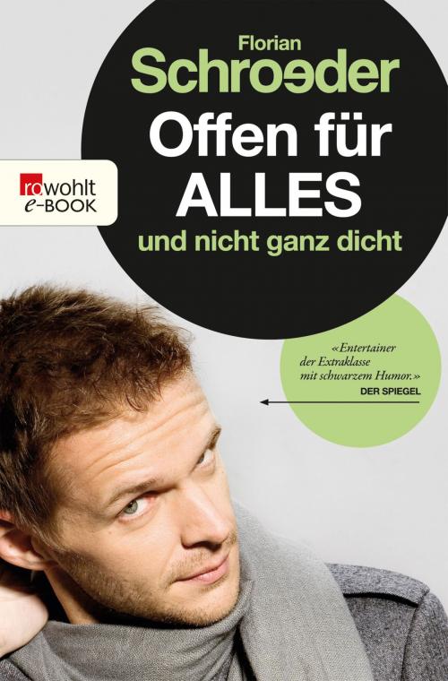 Cover of the book Offen für alles und nicht ganz dicht by Florian Schroeder, Rowohlt E-Book