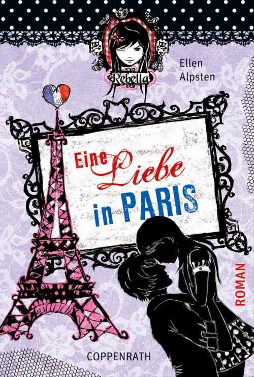 Cover of the book Rebella - Eine Liebe in Paris by Ellen Alpsten, Coppenrath Verlag