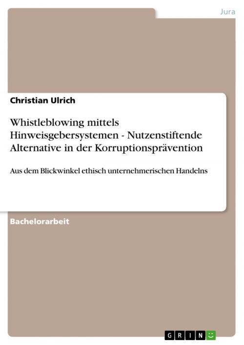 Cover of the book Whistleblowing mittels Hinweisgebersystemen - Nutzenstiftende Alternative in der Korruptionsprävention by Christian Ulrich, GRIN Verlag