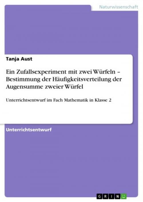 Cover of the book Ein Zufallsexperiment mit zwei Würfeln - Bestimmung der Häufigkeitsverteilung der Augensumme zweier Würfel by Tanja Aust, GRIN Verlag