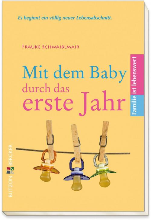 Cover of the book Mit dem Baby durch das erste Jahr by Frauke Schwaiblmair, Butzon & Bercker GmbH