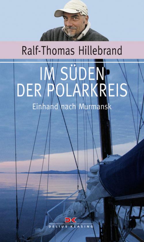 Cover of the book Im Süden der Polarkreis by Ralf-Thomas Hillebrand, Delius Klasing