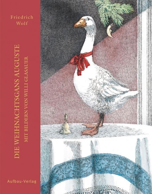 Cover of the book Die Weihnachtsgans Auguste by Friedrich Wolf, Aufbau Digital