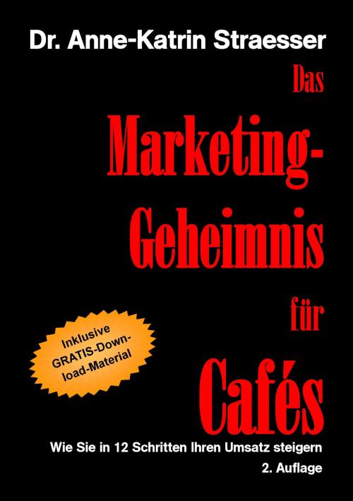 Cover of the book Das Marketing-Geheimnis für Cafés by Anne-Katrin Straesser, Books on Demand