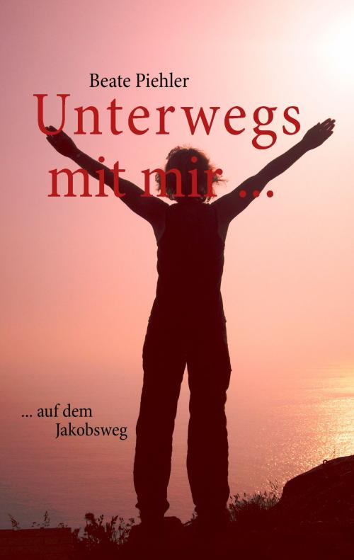 Cover of the book Unterwegs mit mir ... by Beate Piehler, Books on Demand