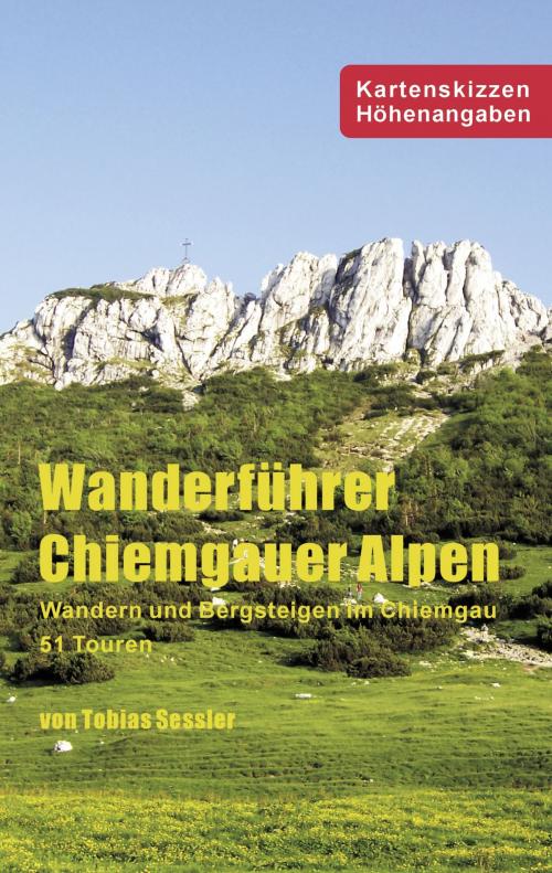 Cover of the book Wanderführer Chiemgauer Alpen by Tobias Sessler, Books on Demand