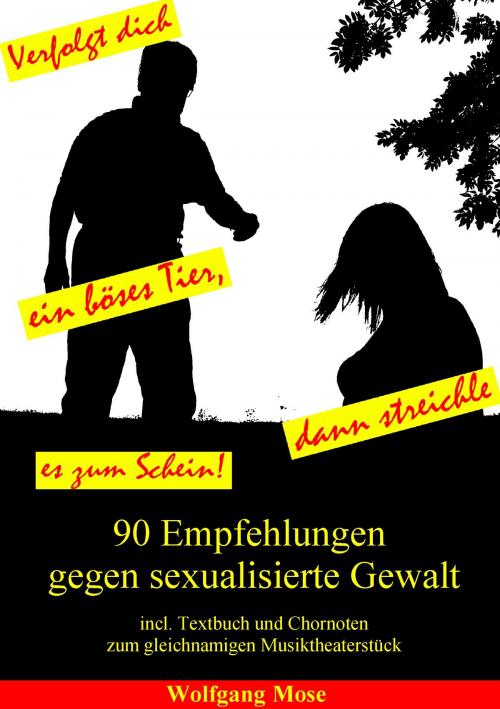 Cover of the book Verfolgt dich ein böses Tier, dann streichle es zum Schein by Wolfgang Mose, Books on Demand