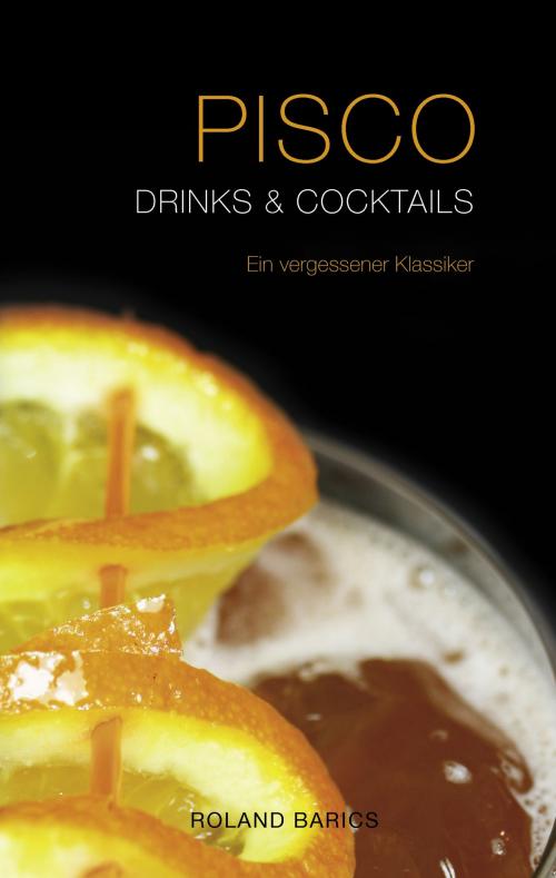 Cover of the book Pisco Drinks & Cocktails by Roland Barics, Books on Demand