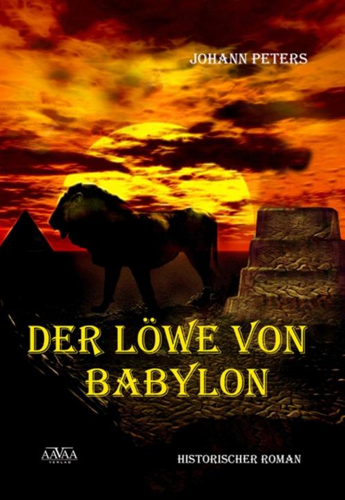 Cover of the book Der Löwe von Babylon by Johann Peters, AAVAA Verlag