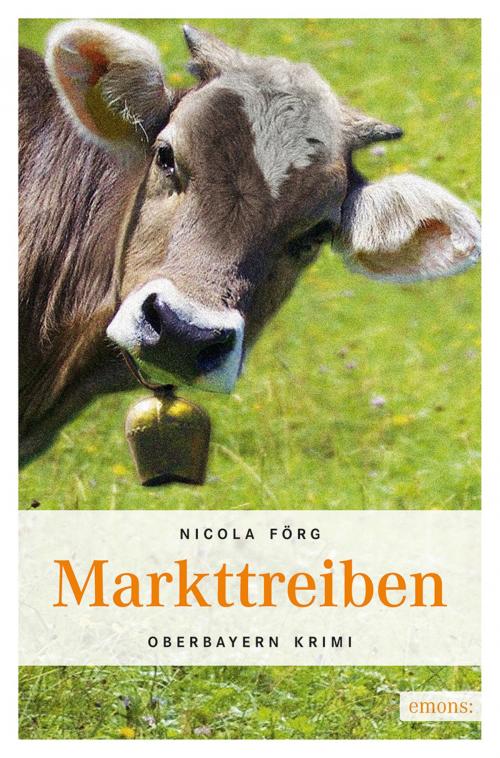 Cover of the book Markttreiben by Nicola Förg, Emons Verlag