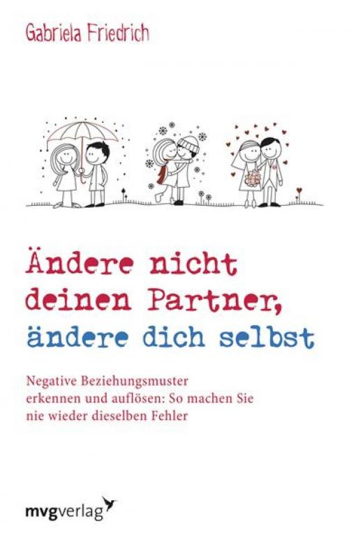 Cover of the book Ändere nicht deinen Partner, ändere dich selbst by Gabriela Friedrich, mvg Verlag