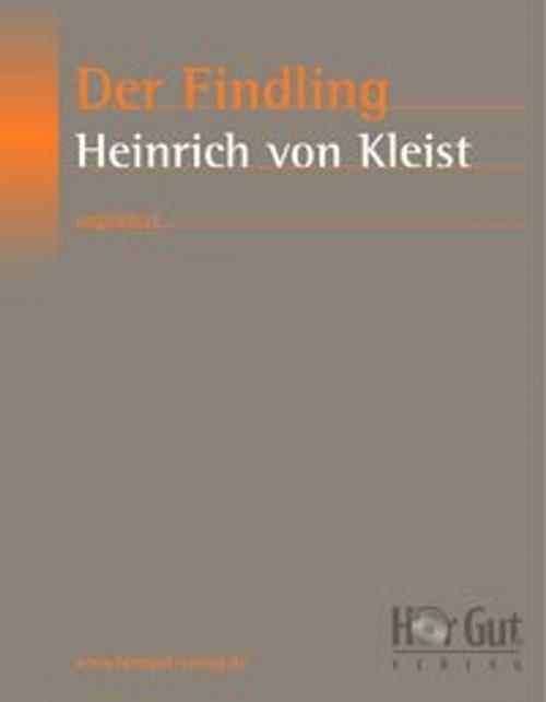 Cover of the book Der Findling by Heinrich von Kleist, HörGut! Verlag