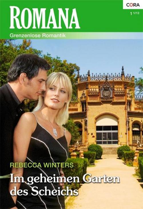 Cover of the book Im geheimen Garten des Scheichs by REBECCA WINTERS, CORA Verlag