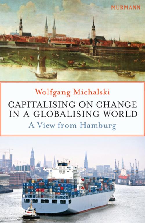 Cover of the book Capitalising on Change in a Globalising World by Wolfgang Michalski, Murmann Publishers GmbH