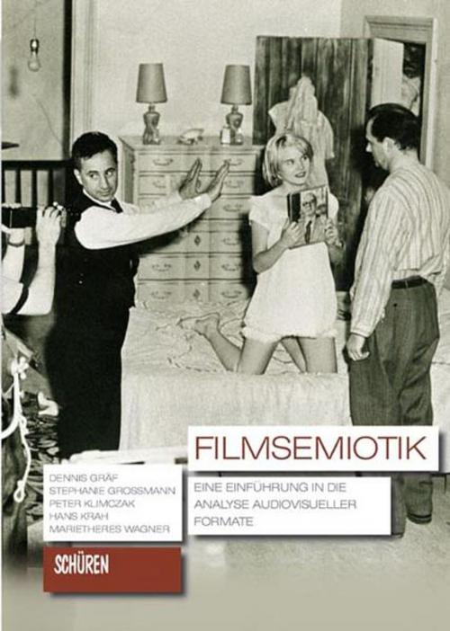 Cover of the book Filmsemiotik by Dennis Gräf, Stephanie Großmann, Peter Klimczak, Hans Krah, Marietheres Wagner, Schüren Verlag