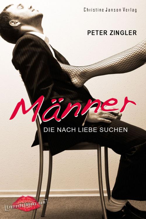 Cover of the book Männer, die nach Liebe suchen by Peter Zingler, Christine Janson Verlag