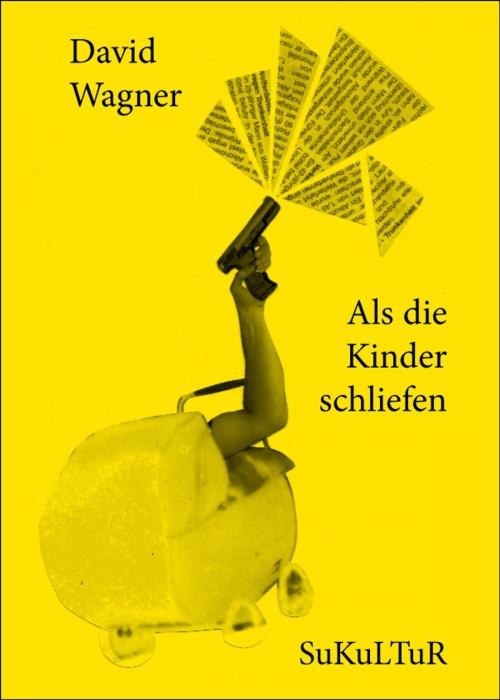 Cover of the book Als die Kinder schliefen by David Wagner, SuKuLTuR