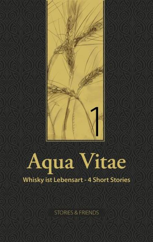 Cover of the book Aqua Vitae 1 - Whisky ist Lebensart by Reinhart Hummel, Peter Wobbe, Markus Niebios, Bernd Kühn, STORIES & FRIENDS Verlag