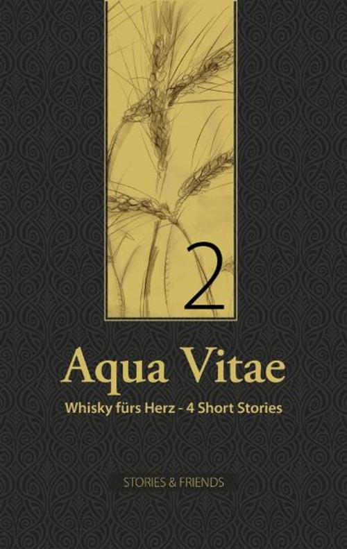 Cover of the book Aqua Vitae 2 - Whisky fürs Herz by Olga Felicis, Angela Hüsgen, Elke Schleich, Reinhart Hummel, STORIES & FRIENDS Verlag
