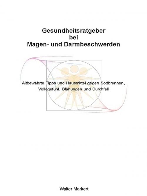 Cover of the book Gesundheitsratgeber bei Magen- und Darmbeschwerden by Walter Markert, XinXii-GD Publishing