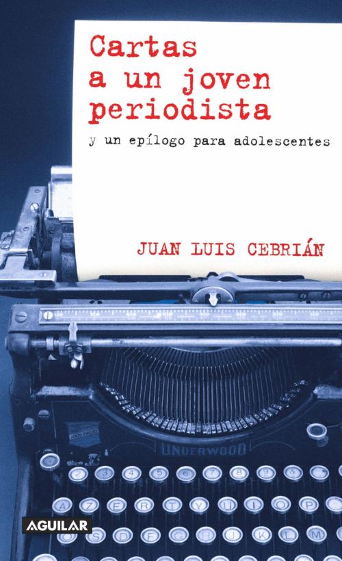Cover of the book Cartas a un joven periodista by Juan Luis Cebrián, Penguin Random House Grupo Editorial España