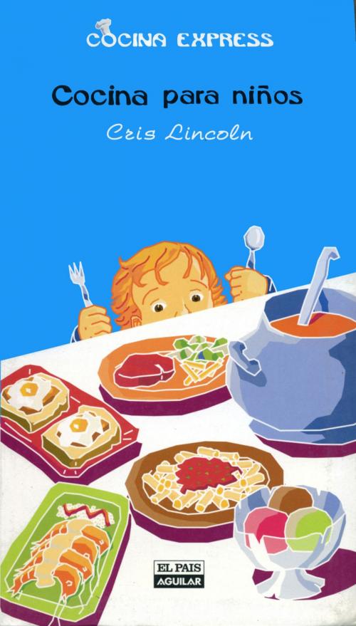 Cover of the book Cocina para niños (Cocina Express) by Cris Lincoln, Penguin Random House Grupo Editorial España