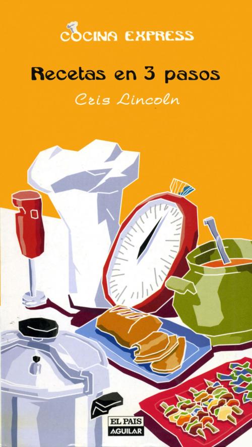 Cover of the book Recetas en 3 pasos (Cocina Express) by Cris Lincoln, Penguin Random House Grupo Editorial España