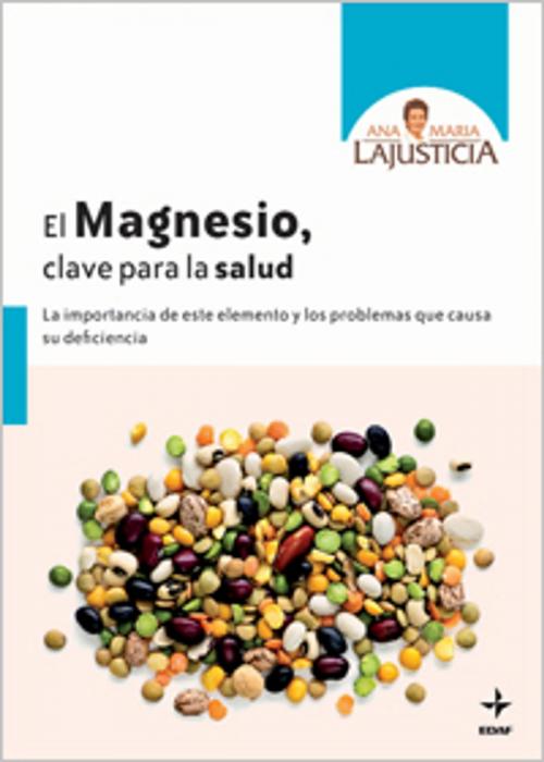 Cover of the book EL MAGNESIO, CLAVE PARA LA SALUD by Ana Maria Lajusticia, Edaf
