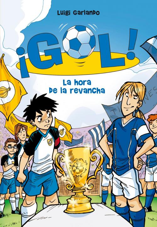 Cover of the book La hora de la revancha (Serie ¡Gol! 10) by Luigi Garlando, Penguin Random House Grupo Editorial España