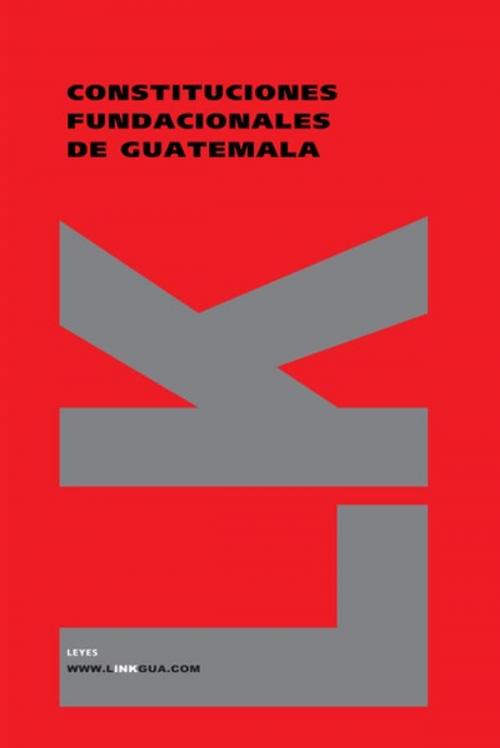 Cover of the book Constituciones fundacionales de Guatemala by Autores varios, Linkgua digital