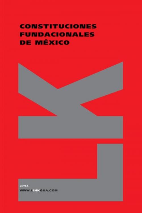 Cover of the book Constituciones fundacionales de México by Autores varios, Linkgua digital