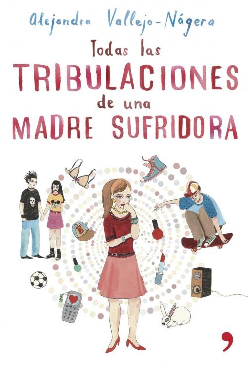 Cover of the book Todas las tribulaciones de una madre sufridora by Alejandra Vallejo-Nágera, Grupo Planeta