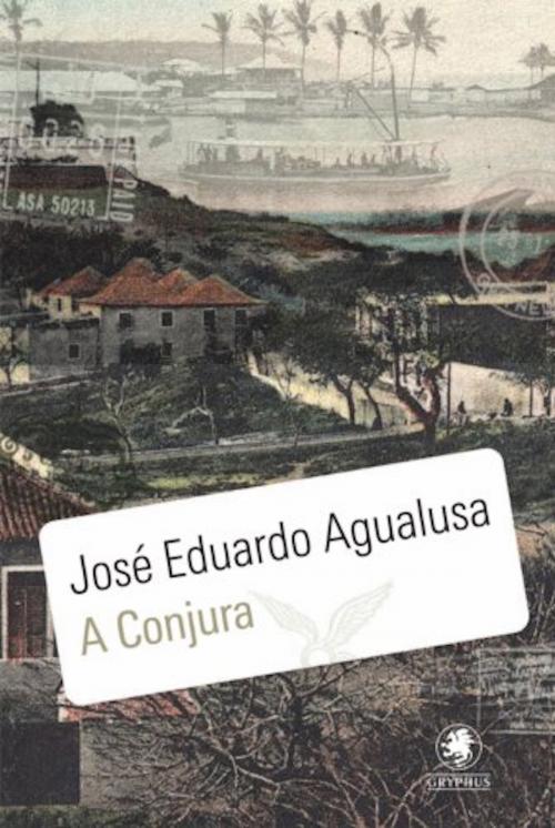 Cover of the book A Conjura by José Eduardo Agualusa, Editora Gryphus