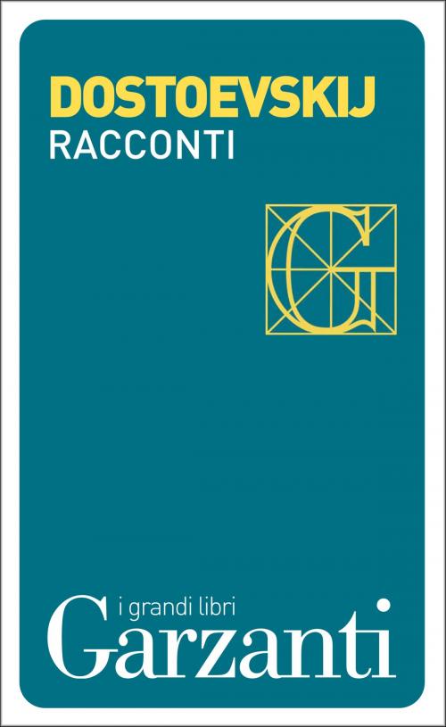 Cover of the book Racconti by Fëdor Michajlovič Dostoevskij, Fausto Malcovati, Garzanti classici